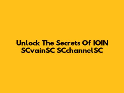 Unlock The Secrets Of IOIN SCvainSC SCchannelSC
