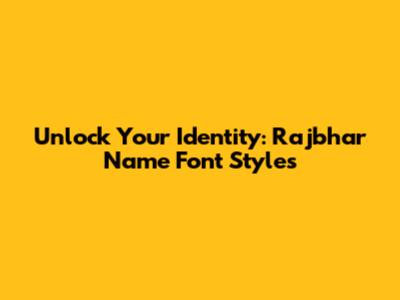 Unlock Your Identity: Rajbhar Name Font Styles