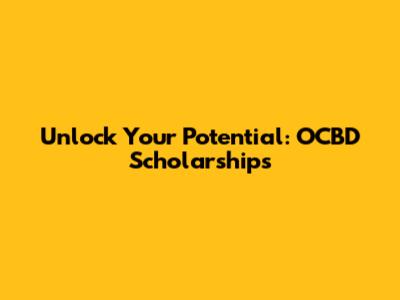 Unlock Your Potential: OCBD Scholarships
