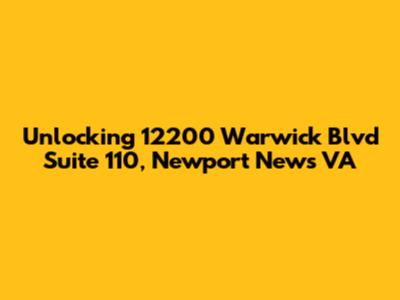Unlocking 12200 Warwick Blvd Suite 110, Newport News VA
