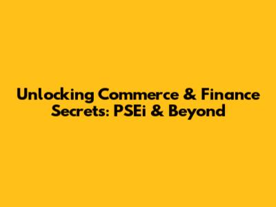 Unlocking Commerce & Finance Secrets: PSEi & Beyond