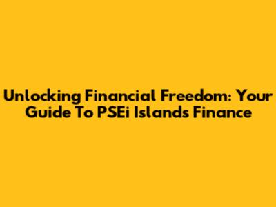 Unlocking Financial Freedom: Your Guide To PSEi Island's Finance
