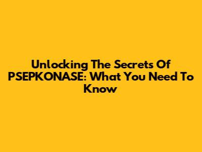 Unlocking The Secrets Of PSEPKONASE: What You Need To Know