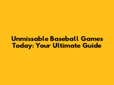 Unmissable Baseball Games Today: Your Ultimate Guide