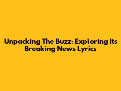 Unpacking The Buzz: Exploring 'It's Breaking News' Lyrics