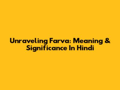 Unraveling Farva: Meaning & Significance In Hindi