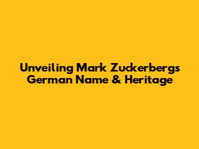 Unveiling Mark Zuckerberg's German Name & Heritage