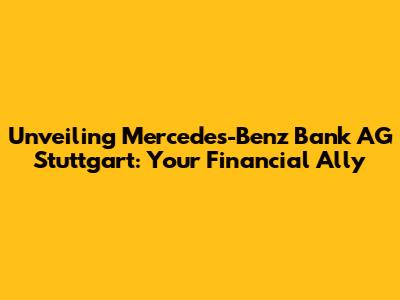 Unveiling Mercedes-Benz Bank AG Stuttgart: Your Financial Ally