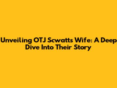 Unveiling OTJ Scwatt's Wife: A Deep Dive Into Their Story