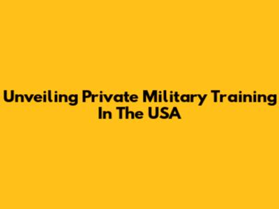Unveiling Private Military Training In The USA