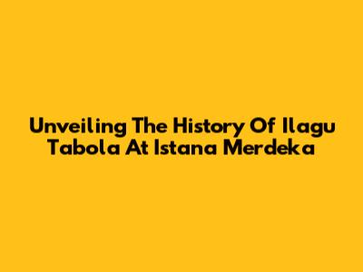 Unveiling The History Of 'Ilagu Tabola' At Istana Merdeka