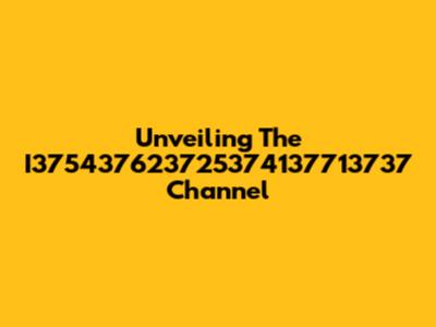 Unveiling The I375437623725374137713737 Channel