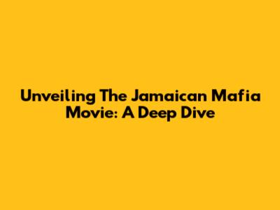 Unveiling The Jamaican Mafia Movie: A Deep Dive