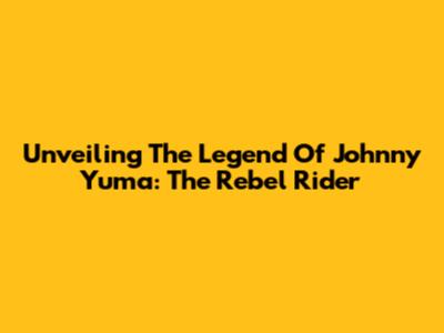 Unveiling The Legend Of Johnny Yuma: The Rebel Rider