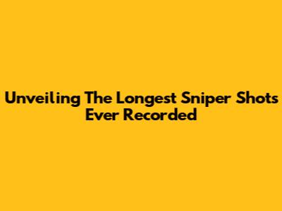 Unveiling The Longest Sniper Shots Ever Recorded