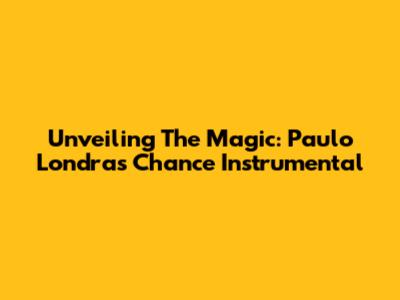 Unveiling The Magic: Paulo Londra's 'Chance' Instrumental