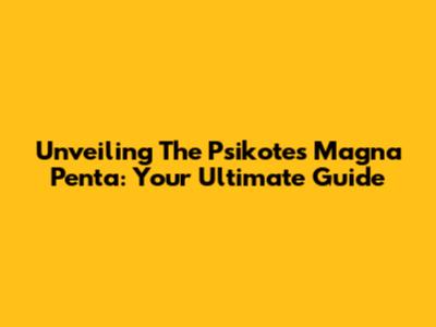 Unveiling The Psikotes Magna Penta: Your Ultimate Guide