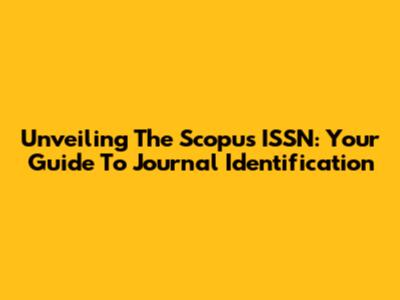 Unveiling The Scopus ISSN: Your Guide To Journal Identification