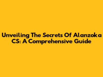 Unveiling The Secrets Of Alanzoka CS: A Comprehensive Guide