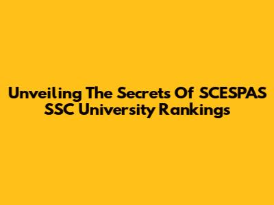Unveiling The Secrets Of SCESPAS SSC University Rankings