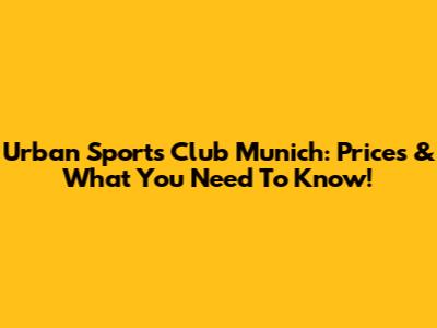 Urban Sports Club Munich: Prices & What You Need To Know!