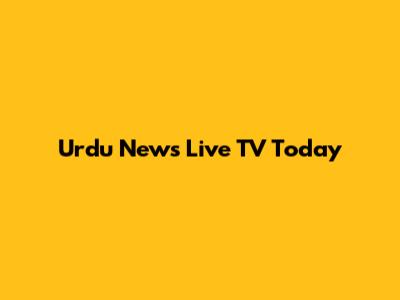 Urdu News Live TV Today