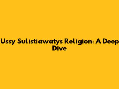 Ussy Sulistiawaty's Religion: A Deep Dive