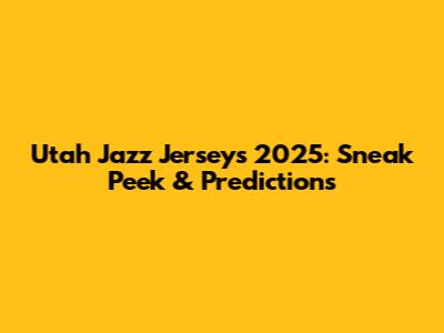 Utah Jazz Jerseys 2025: Sneak Peek & Predictions