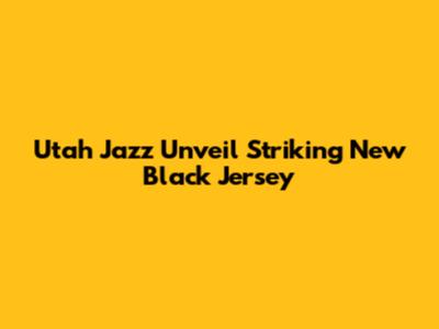 Utah Jazz Unveil Striking New Black Jersey