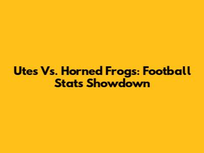 Utes Vs. Horned Frogs: Football Stats Showdown