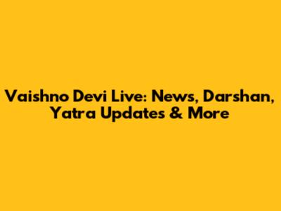 Vaishno Devi Live: News, Darshan, Yatra Updates & More
