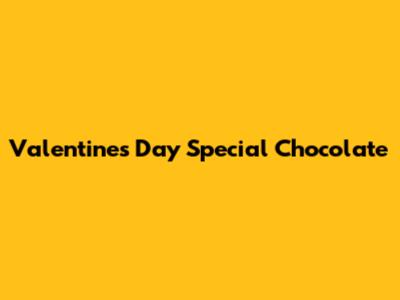Valentine's Day Special Chocolate