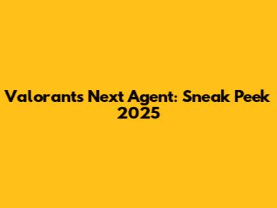 Valorant's Next Agent: Sneak Peek 2025