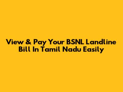View & Pay Your BSNL Landline Bill In Tamil Nadu Easily