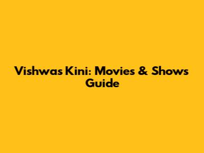 Vishwas Kini: Movies & Shows Guide