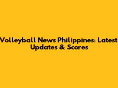 Volleyball News Philippines: Latest Updates & Scores