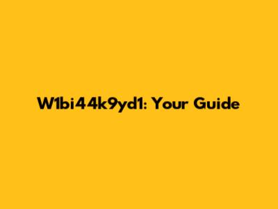 W1bi44k9yd1: Your Guide