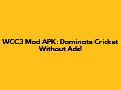 WCC3 Mod APK: Dominate Cricket Without Ads!