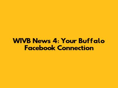 WIVB News 4: Your Buffalo Facebook Connection