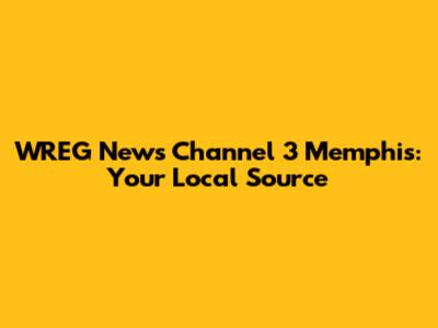 WREG News Channel 3 Memphis: Your Local Source