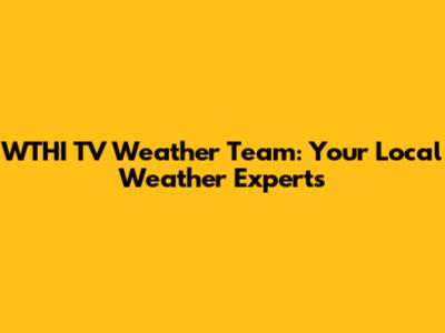 WTHI TV Weather Team: Your Local Weather Experts