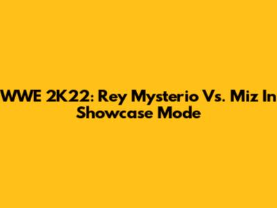 WWE 2K22: Rey Mysterio Vs. Miz In Showcase Mode