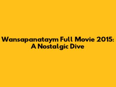 Wansapanataym Full Movie 2015: A Nostalgic Dive