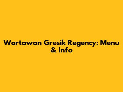 Wartawan Gresik Regency: Menu & Info