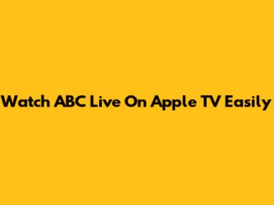 Watch ABC Live On Apple TV Easily