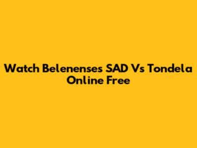 Watch Belenenses SAD Vs Tondela Online Free