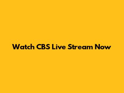 Watch CBS Live Stream Now