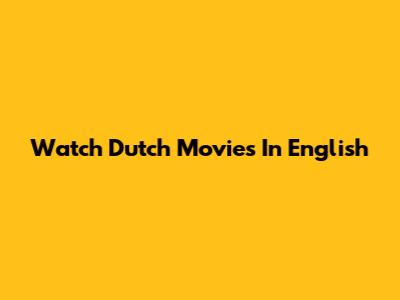 Watch Dutch Movies In English