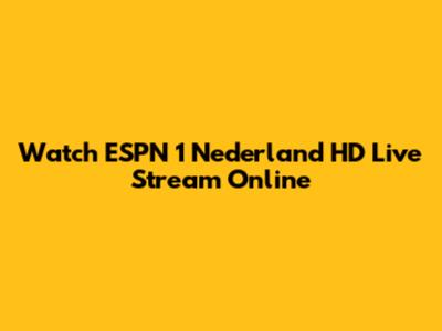 Watch ESPN 1 Nederland HD Live Stream Online