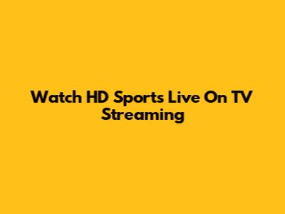 Watch HD Sports Live On TV Streaming